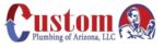 Custom Plumbing of Arizona, LLC